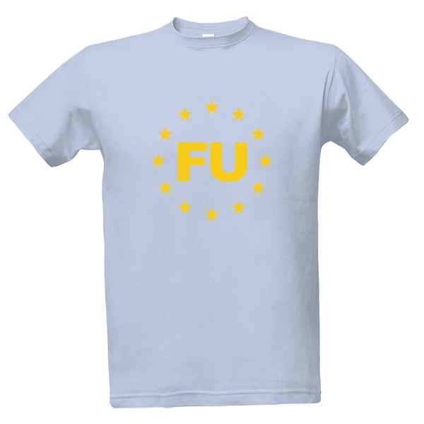 Tričko s potlačou Fuck You s potiskem hvězd Evropské Unie